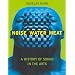 Noise, Water, Meat: A History of Sound in the Arts