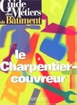 Guide des m�tiers du b�timent : le ch...