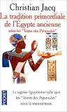 La Tradition primordiale de l\'Egypte ancienne selon les Textes des Pyramides