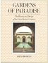 Gardens of Paradise: The History and Design of the Great Islamic Gardens