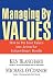 Managing by Values: How to Put Your Values into Action for Extraordinary Results