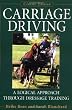 Carriage Driving, Updated Edition (Classic Edition): A Logical Approach Through Dressage Training