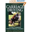 Carriage Driving, Updated Edition (Classic Edition): A Logical Approach Through Dressage Training by Heike Bean, Sarah Blanchard, and Joan Muller