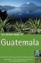 The Rough Guide to Guatemala - Edition 3