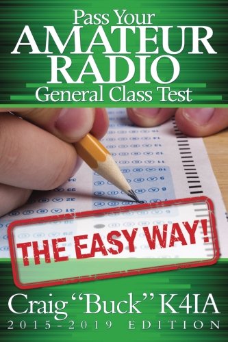 Pass Your Amateur Radio General Class Test - The Easy Way, by Craig Buck, K4IA