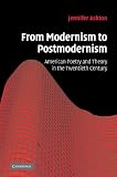 From Modernism to Postmodernism: American Poetry and Theory in the Twentieth Century (Cambridge Studies in American Literature and Culture)