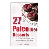 27 paleo diet desserts the gluten free sweet treat solution for any occasion