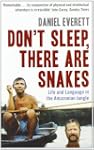 Don't Sleep, There are Snakes: Life a...