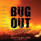 Bug Out: The Complete Plan for Escaping a Catastrophic Disaster Before It's Too Late | [Scott B. Williams]