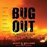 Bug Out: The Complete Plan for Escaping a Catastrophic Disaster Before It's Too Late