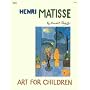 Henri Matisse (The Art for Children)