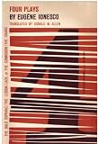 Four Plays: The Bald Soprano; The Lesson; Jack, or the Submission; The Chairs