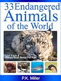 33 Endangered Animals of the World (Cool Facts and Picture Book Series for Kids)