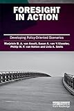 Foresight in action : developing policy-oriented scenarios