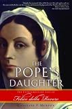 The Pope's Daughter: The Extraordinary Life of Felice della Rovere