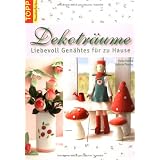 Dekotr�ume: Liebevoll Gen�htes f�r Zuhausevon "Heike Roland"