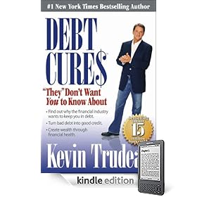 Debt Cures “They” Don’t Want You to Know About (Kindle Edition)