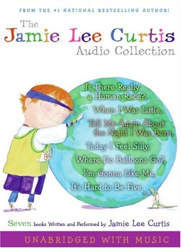 The Jamie Lee Curtis CD Audio Collection: Is There Really a Human Race?, When I Was Little, Tell Me About the Night I Was Born, Today I Feel Silly, Where ... Go?, I'm Gonna Like Me, It's Hard to Be Five