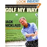 Golf My Way: The Instructional Classic, Revised and Updated by Jack Nicklaus, Jim McQueen and Ken Bowden