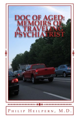 Doc of Aged: Memoirs of a Traveling Psychiatrist