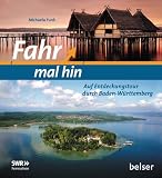 Fahr mal hin: Auf Entdeckungstour durch Baden-W�rttemberg