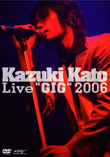 [画像] Kazuki Kato Live“GIG”2006