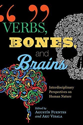 Verbs, Bones, and Brains: Interdisciplinary Perspectives on Human Nature