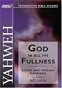 Yahweh:God in all His fullness: God in His Fullness (Interactive Bible Studies)