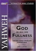 Yahweh:God in all His fullness: God in His Fullness (Interactive Bible Studies)