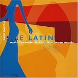 Revue Wayne McIntosh  / Blue Latin: Australian Made Ultra Hip Latin Lounge Sounds, No. 1