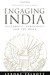 Engaging India: Diplomacy, Democracy, And the Bomb: Revised Edition
