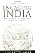 Engaging India: Diplomacy, Democracy, And the Bomb: Revised Edition