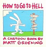 How to Go to Hell: A Cartoon Book by Matt Groening