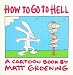 Books : How to Go to Hell: A Cartoon Book by Matt Groening