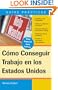 C�mo Conseguir Trabajo en los Estados Unidos (Guias Practicas) (Spanish Edition)