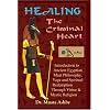 Healing the Criminal Heart : Introduction to Maati Philosophy & the Path of Redemption