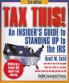 Tax This! An Insider's Guide to Standing Up to the IRS (Self-Counsel Legal Series.)