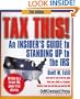 Tax This! An Insider's Guide to Standing Up to the IRS (Self-Counsel Legal Series.)