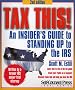 Tax This! An Insider's Guide to Standing Up to the IRS (Self-Counsel Legal Series.) Tax This! An Insider's Guide to Standing Up to the IRS (Self-Counsel Legal Series.)