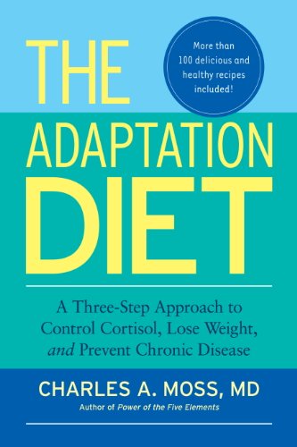 The Adaptation Diet: A Three-Step Approach to Control Cortisol, Lose Weight, and Prevent Chronic Disease