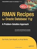 RMAN Recipes for Oracle Database 11g: A Problem-Solution Approach (Expert s Voice in Oracle)