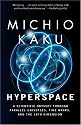 Hyperspace: A Scientific Odyssey Through Parallel Universes, Time Warps, and the 10th Dimens ion