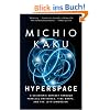 Hyperspace: A Scientific Odyssey Through Parallel Universes, Time Warps, and the 10th Dimens ion