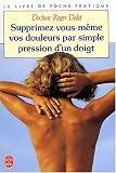 Supprimez vous-même vos douleurs par simple pression d\'un doigt
