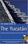 The Rough Guide to The Yucatan (Rough Guide Travel Guides)