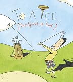 To A Tee:  The Spirit Of Golf