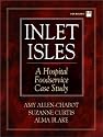 Inlet Isles: A Hospital Foodservice Case Study