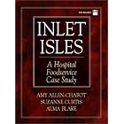 Inlet Isles: A Hospital Foodservice Case Study by Amy M. Allen-Chabot, Suzanne Curtis, and Alma Blake