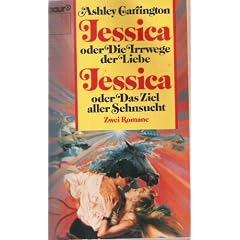 Jessica oder Die Irrwege der Liebe / Jessica oder Das Ziel aller Sehnsucht.