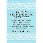 Indian Bead-Weaving Patterns: Chain-Weaving Designs and Bead Loom Weaving-An Illustrated... by  Horace Goodhue